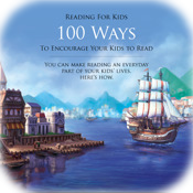 Reading For Kids: 100 Ways to Encourage Your Child to Read