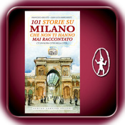Milano: 101 storie che non ti hanno mai raccontato