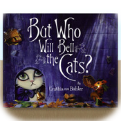But Who Will Bell the Cats? by Cynthia Von Buhler